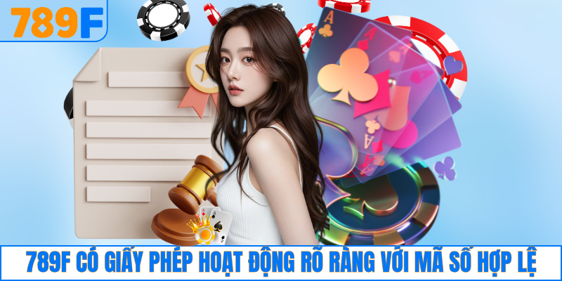 789F Các Câu Hỏi Thường Gặp - Giải Đáp Chi Tiết 2025 3 789F có giấy phép hoạt động rõ ràng với mã số hợp lệ