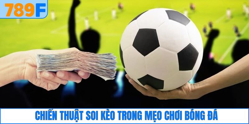 Chiến thuật soi kèo trước khi tham gia vào trận đấu