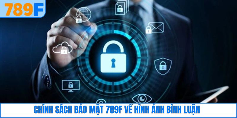 Chính Sách Bảo Mật 3 Chính sách bảo mật hình ảnh, bình luận của thành viên