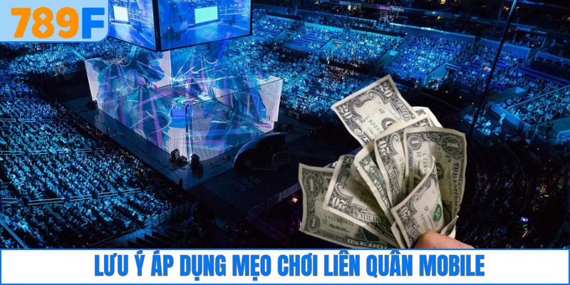 Kiến thức cần lưu ý khi áp dụng mẹo chơi Liên Quân Mobile