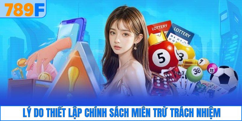 Miễn Trừ Trách Nhiệm 4 Lý do thiết lập quy định miễn trừ tại 789F