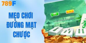 Mẹo Chơi Đường Mạt Chược - Bí Kíp Săn Kho Báu Từ 789F