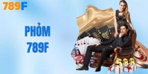 Bài Phỏm Online - Bật Mí Mẹo Chơi Bất Bại Từ 789F