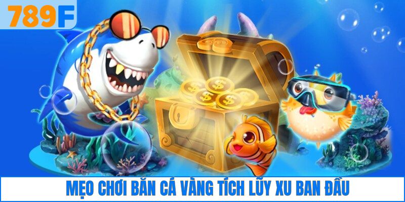Tiêu diệt cá nhỏ để tích lũy xu hiệu quả