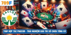 789F Hợp Tác Pagcor - Trải Nghiệm Giải Trí Số Chưa Từng Có