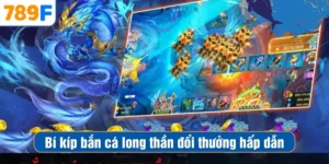 Bắn Cá Long Thần – Cách Săn Cá Đổi Thưởng Siêu Hấp Dẫn