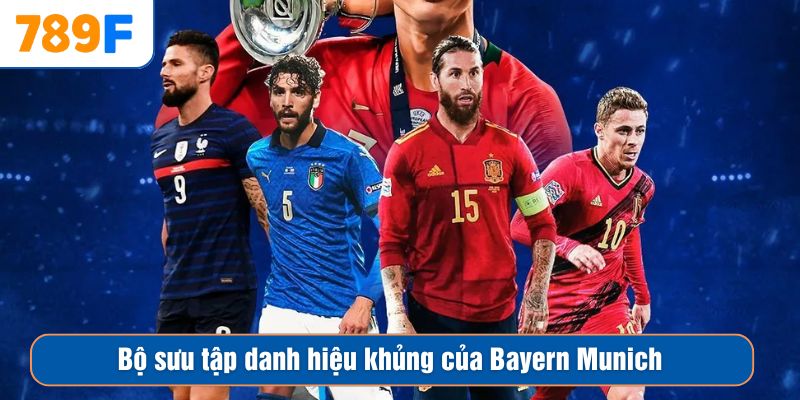 Bộ sưu tập danh hiệu khủng của Bayern Munich