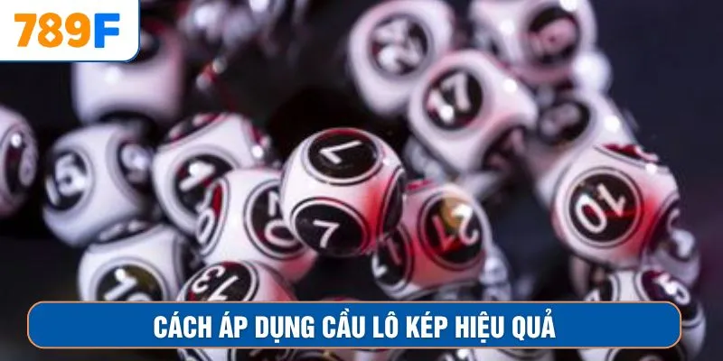 Cách áp dụng cầu lô kép hiệu quả