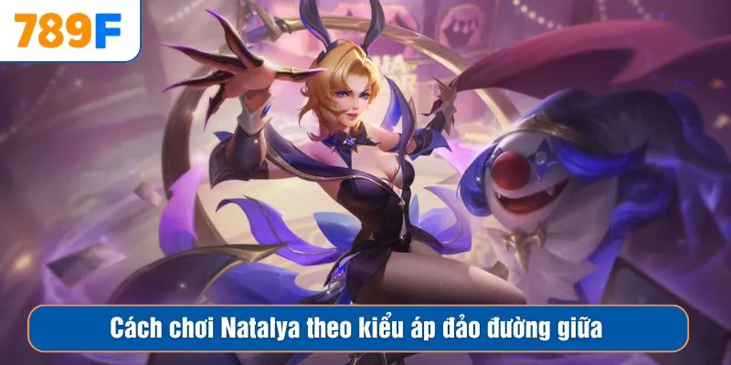 Đội Hình Phù Hợp Với Yoru: Chiến Thuật Valorant 789F 3 Cách chơi Natalya theo kiểu áp đảo đường giữa