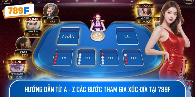Hướng dẫn từ A - Z các bước tham gia xóc đĩa tại 789F