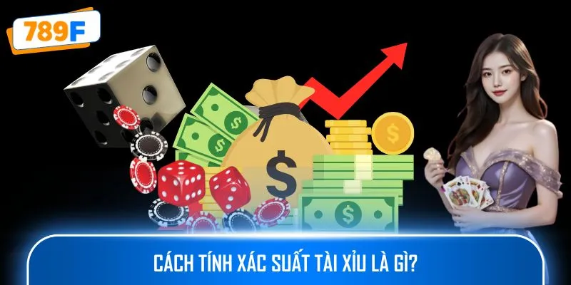 Tool Tài Xỉu – Công Cụ Thông Minh Cho Game Thủ 789F 2 Cách tính xác suất tài xỉu là gì?