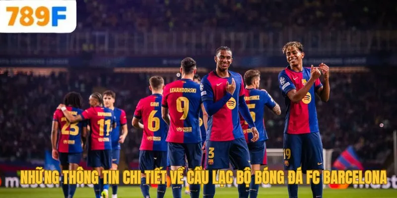 Những Thông Tin Chi Tiết Về Câu Lạc Bộ Bóng Đá FC Barcelona 1 Những Thông Tin Chi Tiết Về Câu Lạc Bộ Bóng Đá FC Barcelona