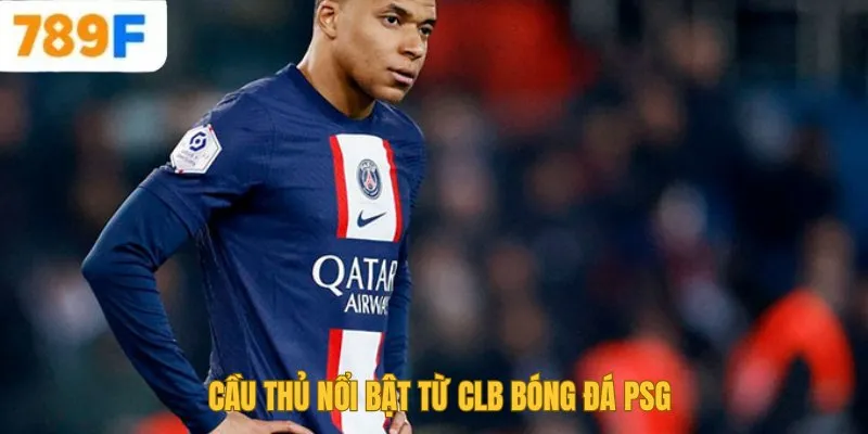 Cầu thủ nổi bật từ CLB bóng đá PSG