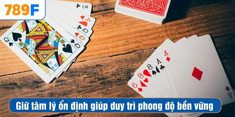 Mậu Binh Chơi Dễ Không - Câu Hỏi Được Tìm Nhiều Trong 2025 4 Giữ tâm lý ổn định giúp duy trì phong độ bền vững
