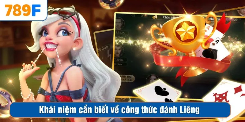 Khái niệm cần biết về công thức đánh Liêng