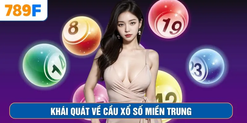 Khái quát về cầu xổ số miền Trung