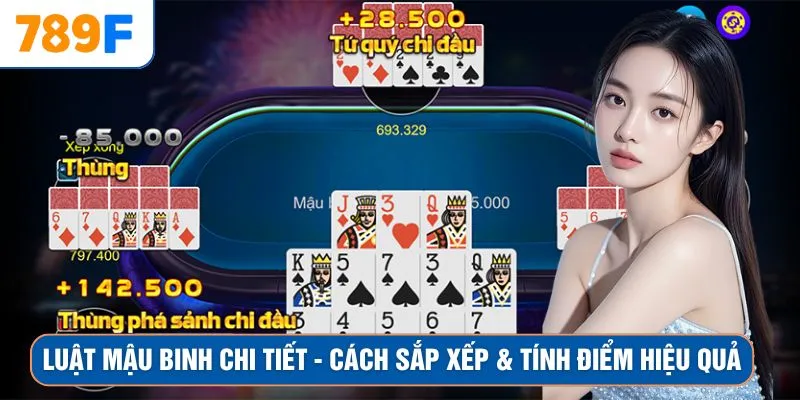 Luật Mậu Binh Chi Tiết - Cách Sắp Xếp & Tính Điểm Hiệu Quả 1 Luật Mậu Binh Chi Tiết - Cách Sắp Xếp & Tính Điểm Hiệu Quả