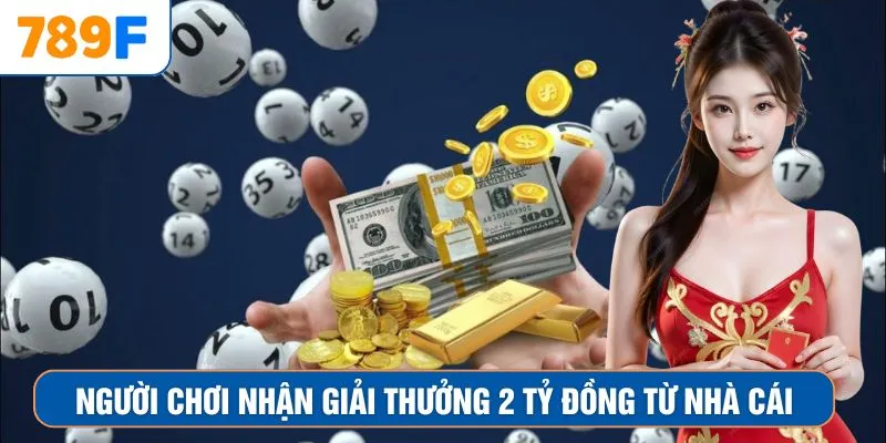 Người chơi nhận giải thưởng 2 tỷ đồng từ nhà cái