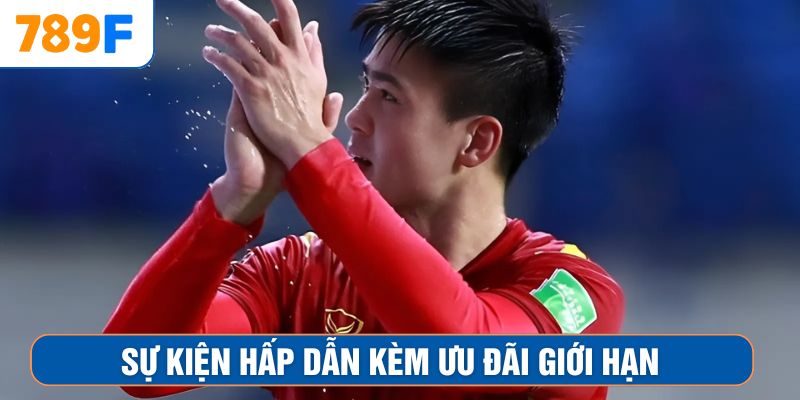 Sự kiện hấp dẫn kèm ưu đãi giới hạn