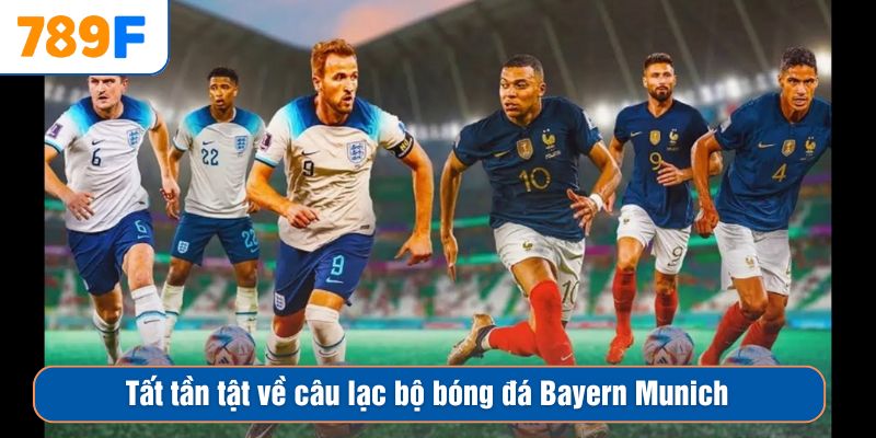 Tất tần tật về câu lạc bộ bóng đá Bayern Munich
