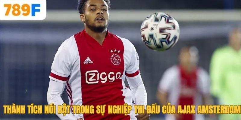 Thành tích nổi bật trong sự nghiệp thi đấu của Ajax Amsterdam