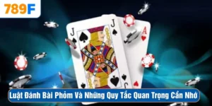 Luật Đánh Bài Phỏm Và Những Quy Tắc Quan Trọng Cần Nhớ