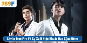 Skyler Free Fire Và Sự Xuất Hiện Khuấy Đảo Cộng Đồng